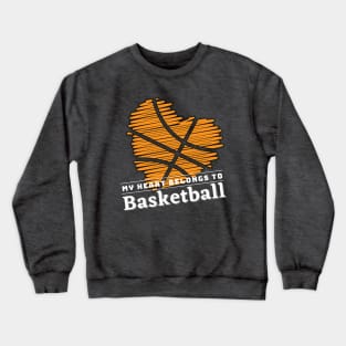 My heart belongs to BASKETBALL Crewneck Sweatshirt